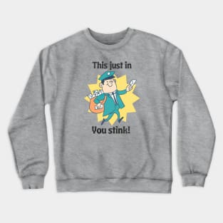 You Stink Crewneck Sweatshirt